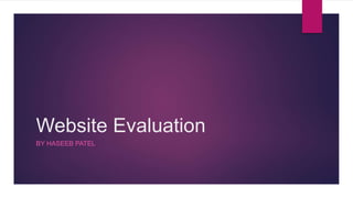 Website Evaluation
BY HASEEB PATEL
 