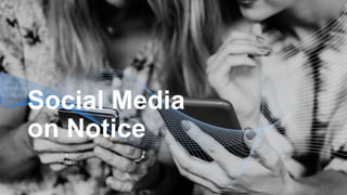 Social Media
on Notice
 