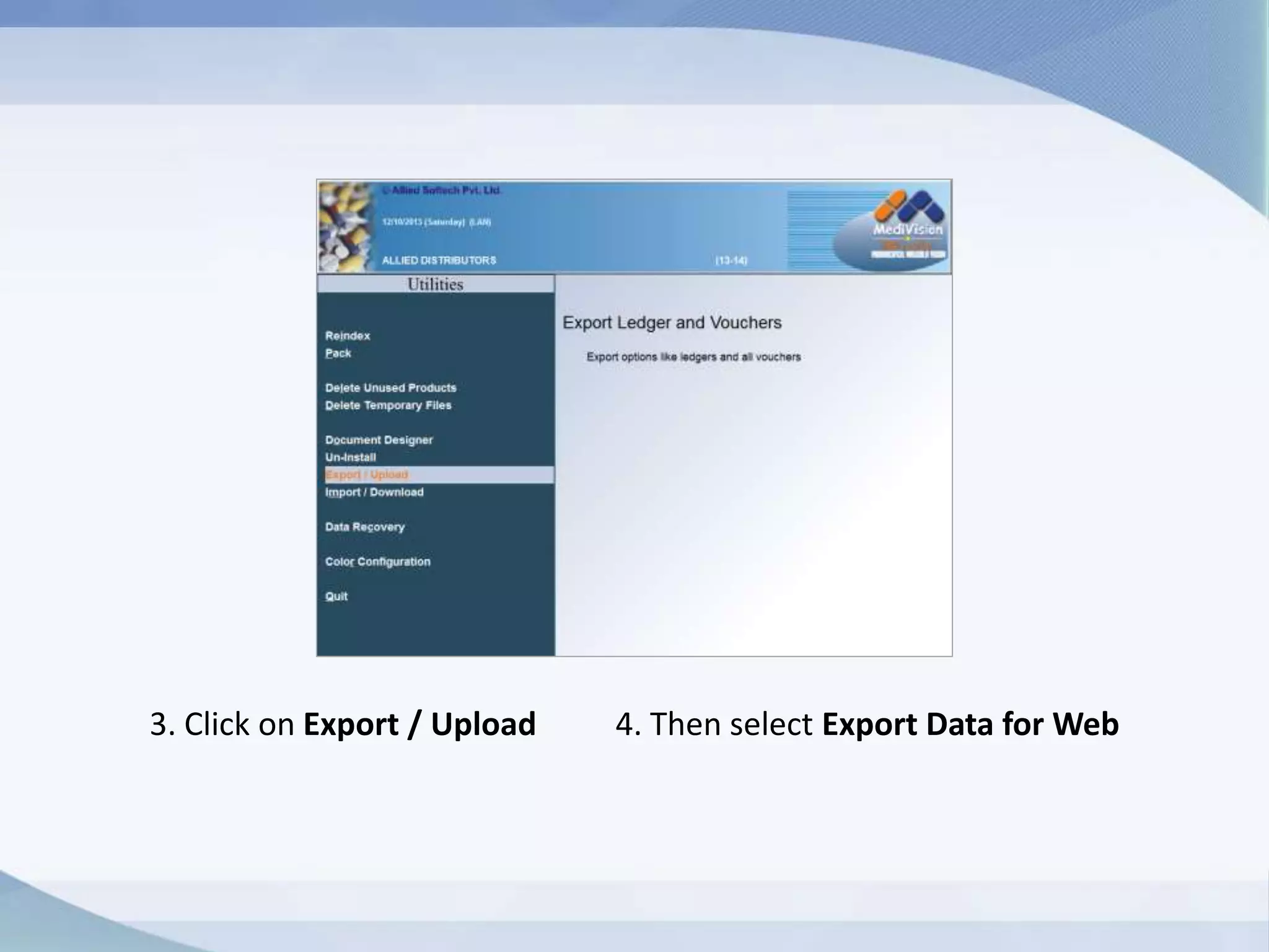 3. Click on Export / Upload 4. Then select Export Data for Web
 
