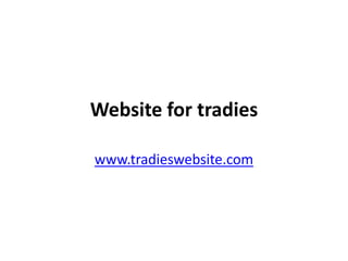 Website for tradies www.tradieswebsite.com 