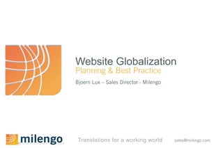 Website Globalization Planning & Best Practice Bjoern Lux – Sales Director - Milengo 