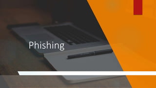 Phishing
 