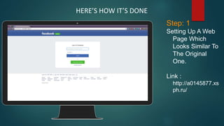 Place your screenshot here
Step: 1
Setting Up A Web
Page Which
Looks Similar To
The Original
One.
Link :
http://a0145877.xs
ph.ru/
HERE’S HOW IT’S DONE
 