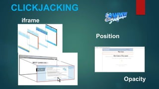 CLICKJACKING
iframe
Z-
index
Opacity
Position
 