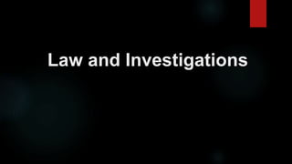 Law and Investigations
 