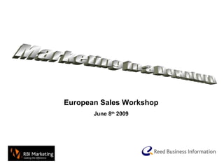European Sales Workshop June 8 th  2009 Marketing in a Downturn 