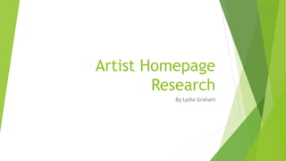 Artist Homepage
Research
By Lydia Graham
 