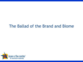 The Ballad of the Brand and Biome 