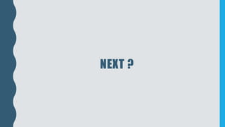 NEXT ?
 