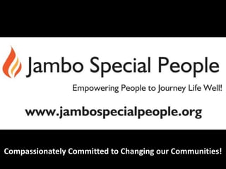 Compassionately Committed to Changing our Communities!
 
