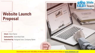 Website Launch
Proposal
Client: Client Name
Delivered On: Submitted Date
Submitted By: Assigned User, Company Name
 