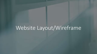 Website Layout/Wireframe
 