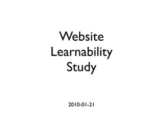 Website
Learnability
   Study

   2010-01-21
 