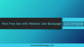Post Free Ads with Website Like Backpage
www.newsbackpage.com
 