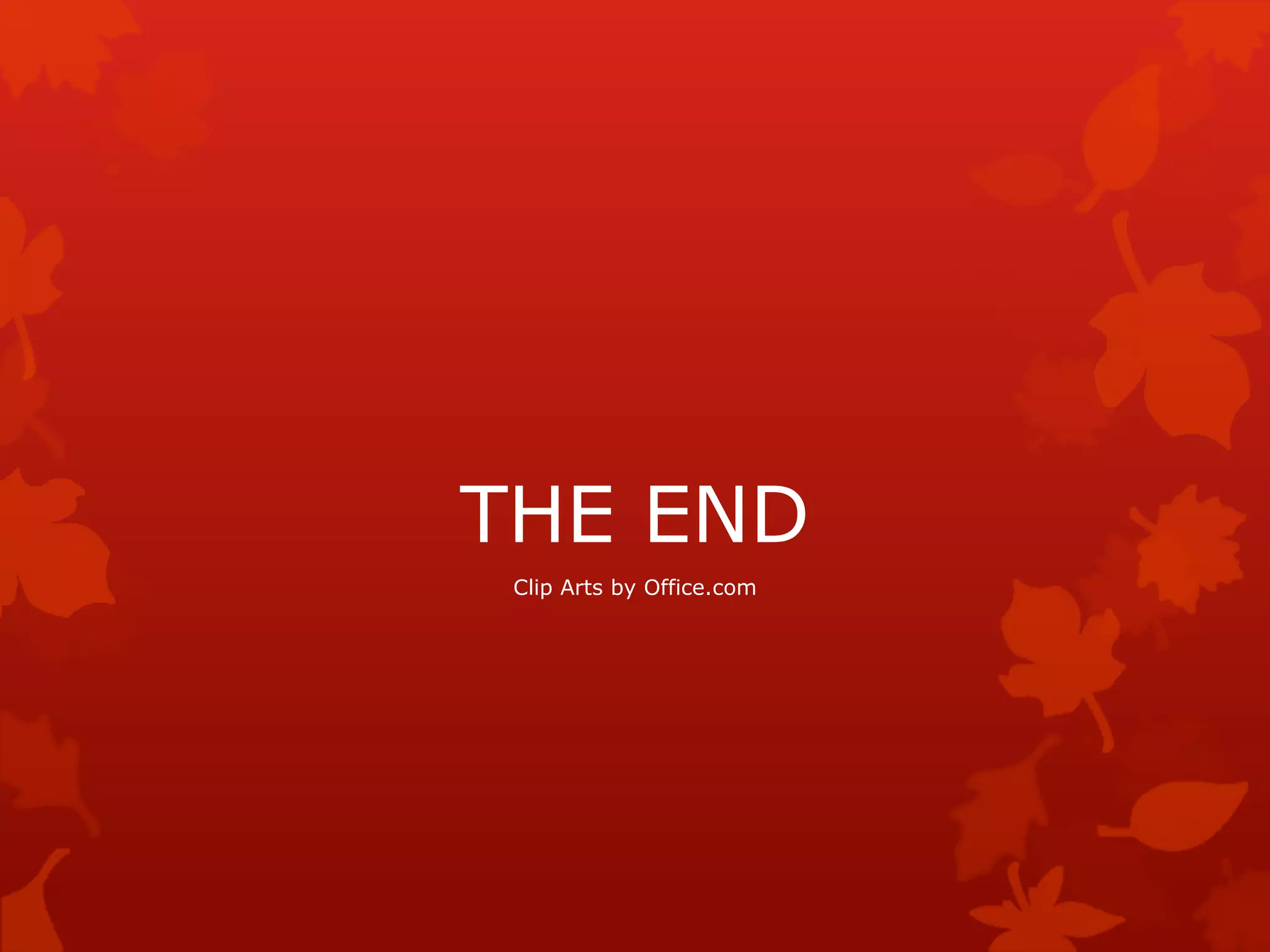 THE END
Clip Arts by Office.com
 