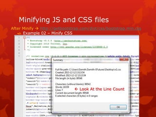 Minifying JS and CSS files
 Example 02 – Minify CSS
After Minify  http://getbootstrap.com/dist/css/bootstrap.min.css
 Look At the Line Count
 