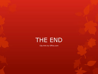 THE END
Clip Arts by Office.com
 