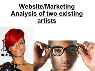 Website/Marketing Analysis of two existing artists 