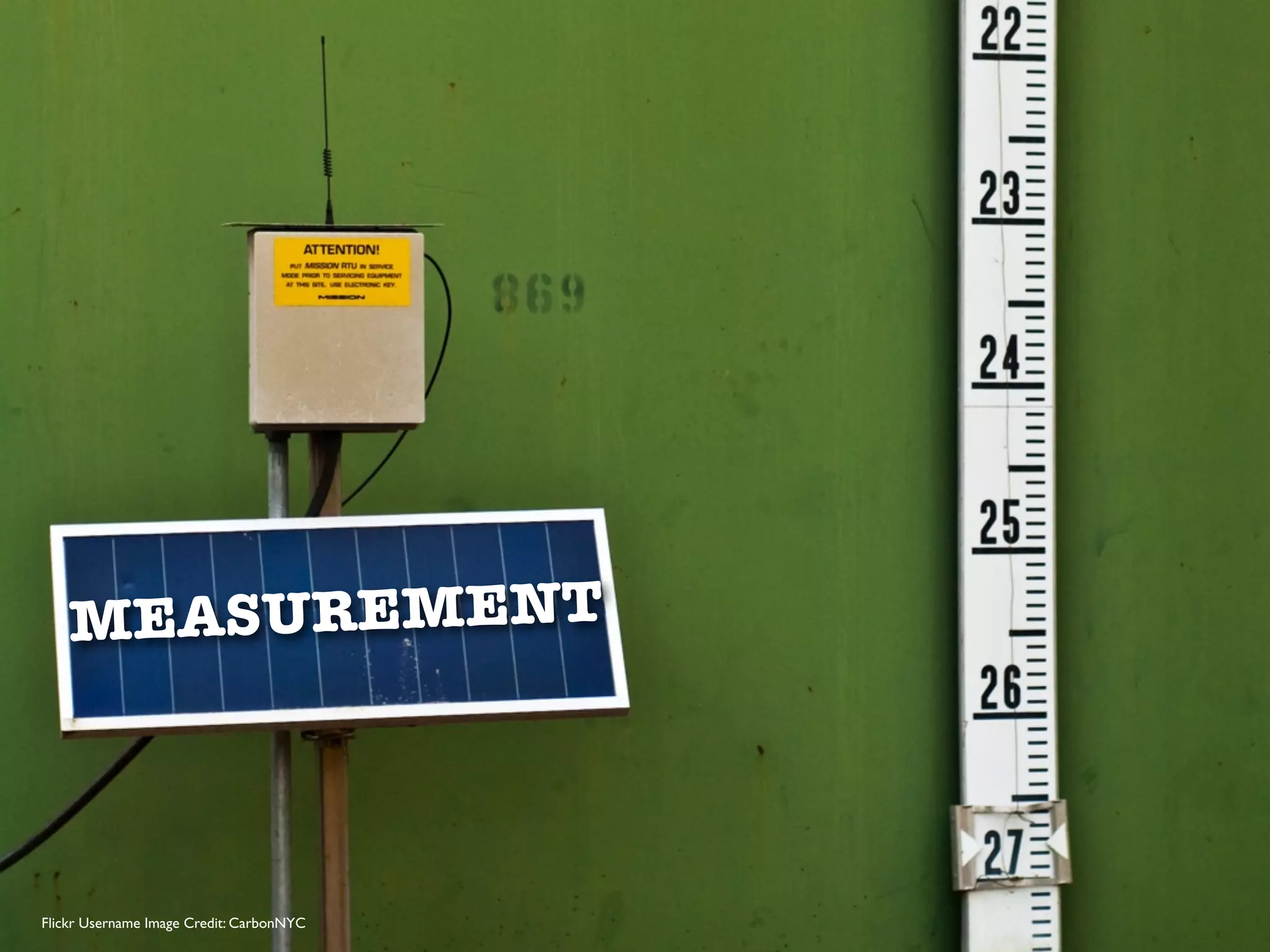 M EASUREMENT



Flickr Username Image Credit: CarbonNYC
 