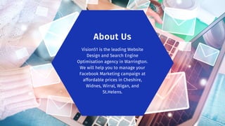 About Us
Vision51 is the leading Website
Design and Search Engine
Optimisation agency in Warrington.
We will help you to m...