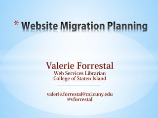 *
Valerie Forrestal
Web Services Librarian
College of Staten Island

valerie.forrestal@csi.cuny.edu
@vforrestal

 