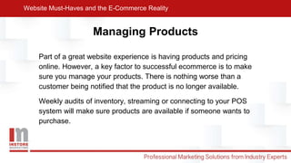Managing Products
Part of a great website experience is having products and pricing
online. However, a key factor to succe...
