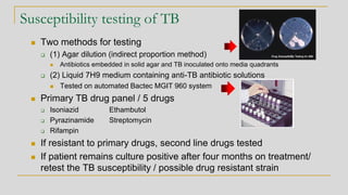 Susceptibility testing of TB
◼ Two methods for testing
❑ (1) Agar dilution (indirect proportion method)
◼ Antibiotics embe...