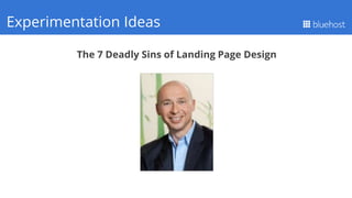 The 7 Deadly Sins of Landing Page Design
Q1 PerformanceExperimentation Ideas
 
