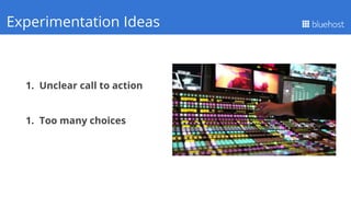 1. Unclear call to action
1. Too many choices
Q1 PerformanceExperimentation Ideas
 