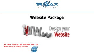 Website Package
All these features are available with the
Website Design package for only
 