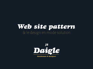 Web site pattern
& le design en mode solution
 