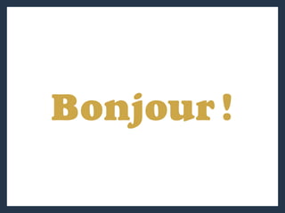 Bonjour !
 
