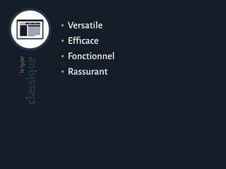 letype
classique •	 Versatile
•	 Efficace
•	 Fonctionnel
•	 Rassurant
 