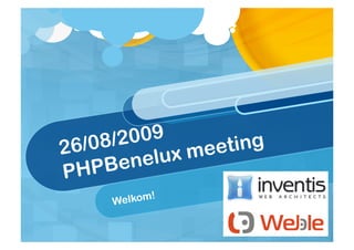 6 /08/2 009       ting
2
           elux mee
PHP   Ben
      Welkom!
 