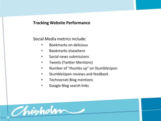While this might look good in most cases it's not the most important factor that decides whether your site is going to fail or to succeed, usability is.Tracking Website PerformanceUsability metrics include:Returning visitors
