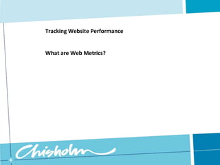 Tracking Website PerformanceWhat are Web Metrics?