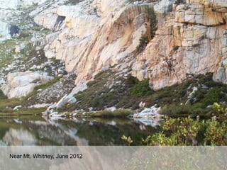 Near Mt. Whitney, June 2012 
 