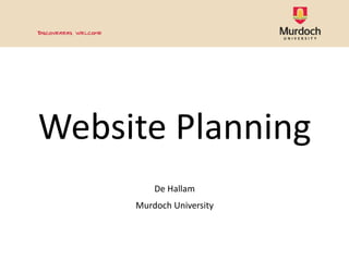 Website Planning De Hallam Murdoch University 