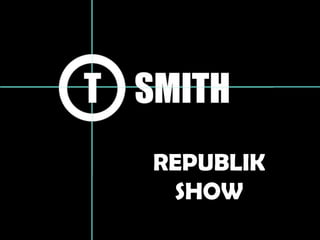 REPUBLIK
SHOW
 