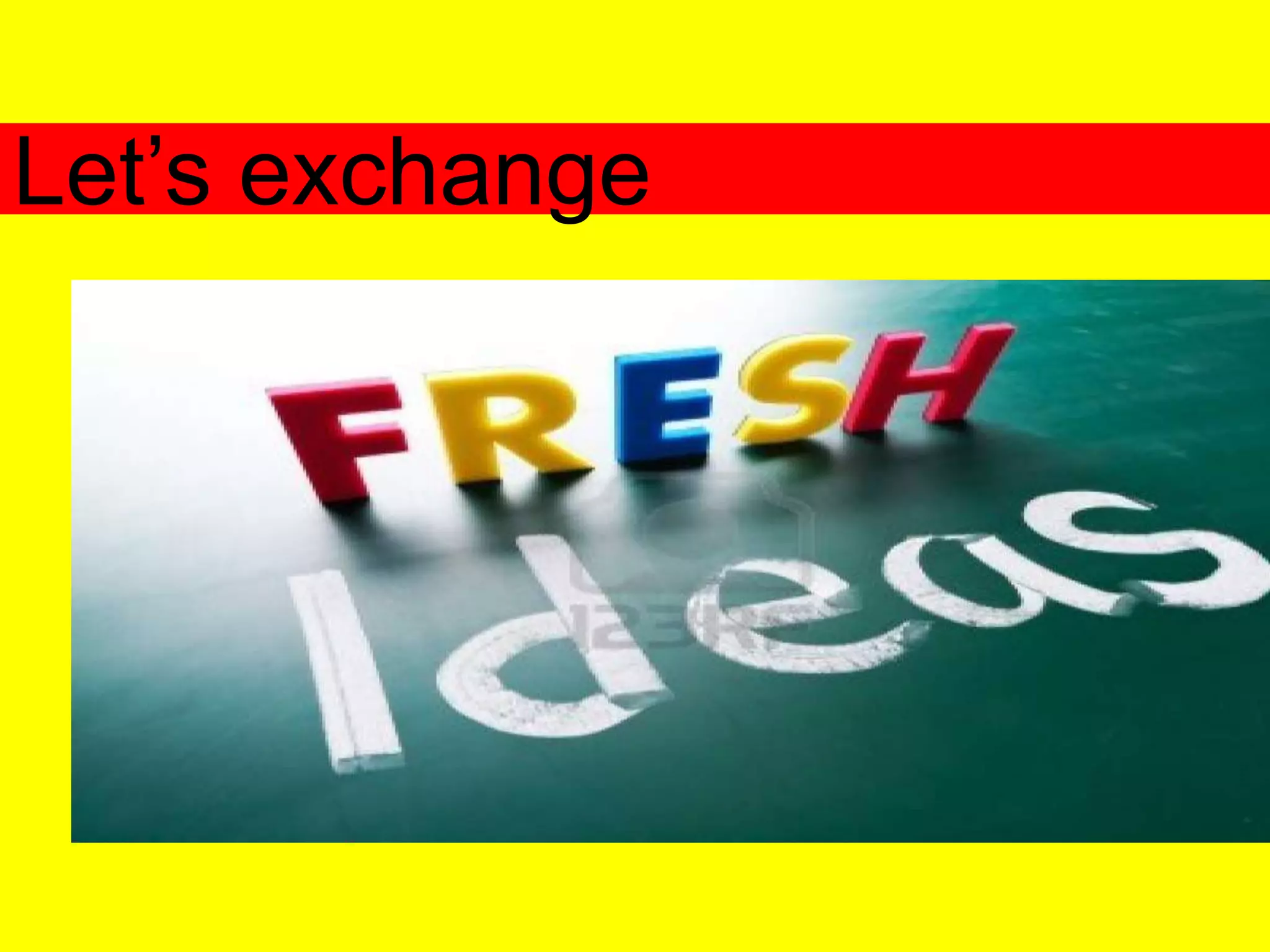 Let’s exchange
 