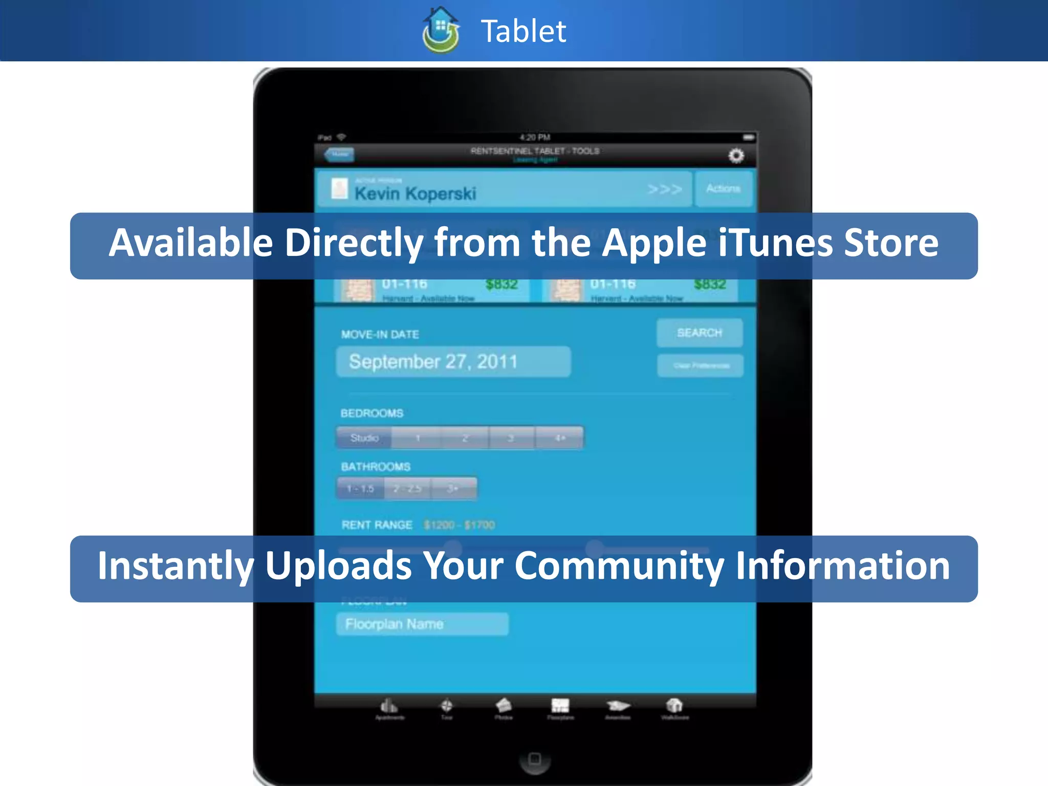 Tablet




Available Directly from the Apple iTunes Store




Instantly Uploads Your Community Information
 