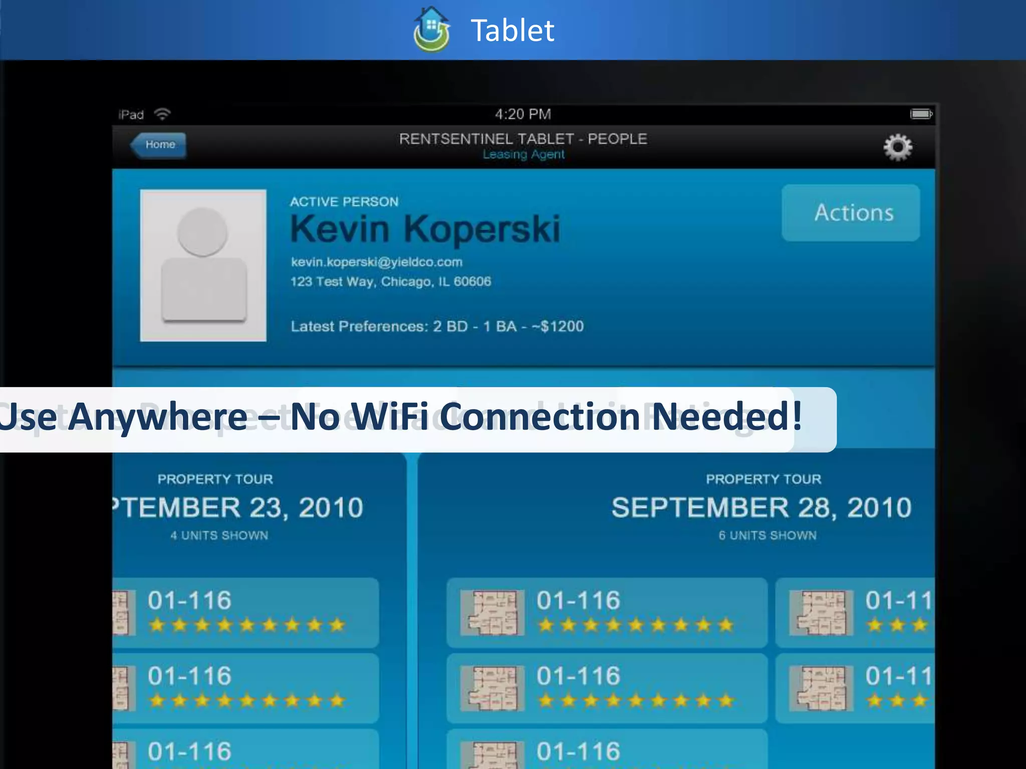 Tablet




Capture ProspectNo WiFi ConnectionRatings
Use Anywhere – Feedback and Unit Needed!
 