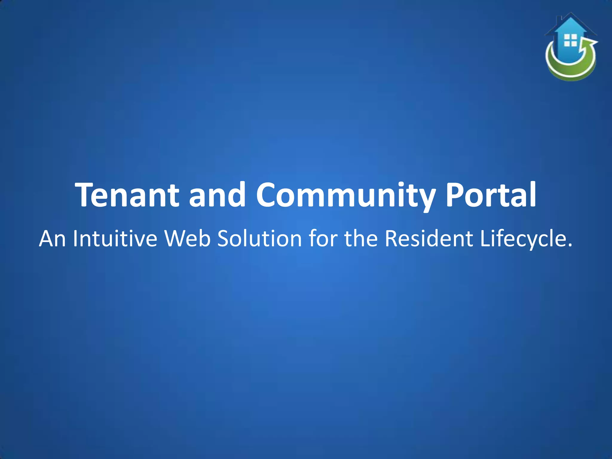 Tenant and Community Portal
An Intuitive Web Solution for the Resident Lifecycle.
 