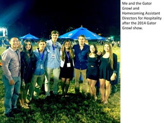 Me and the Gator
Growl and
Homecoming Assistant
Directors for Hospitality
after the 2014 Gator
Growl show.
 