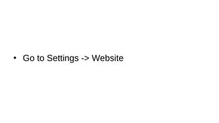 ●
Go to Settings -> Website
 
