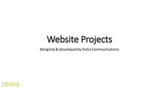 Website Projects
Designed & Developed by Disha Communications
 