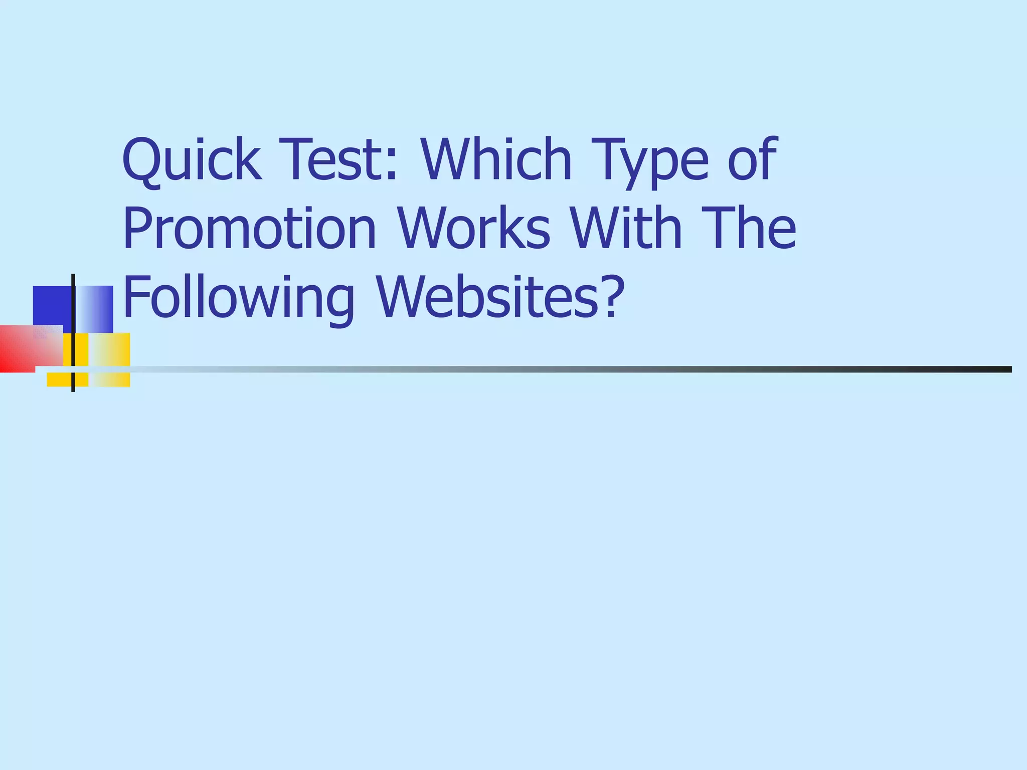 Quick Test: Which Type of Promotion Works With The Following Websites? 