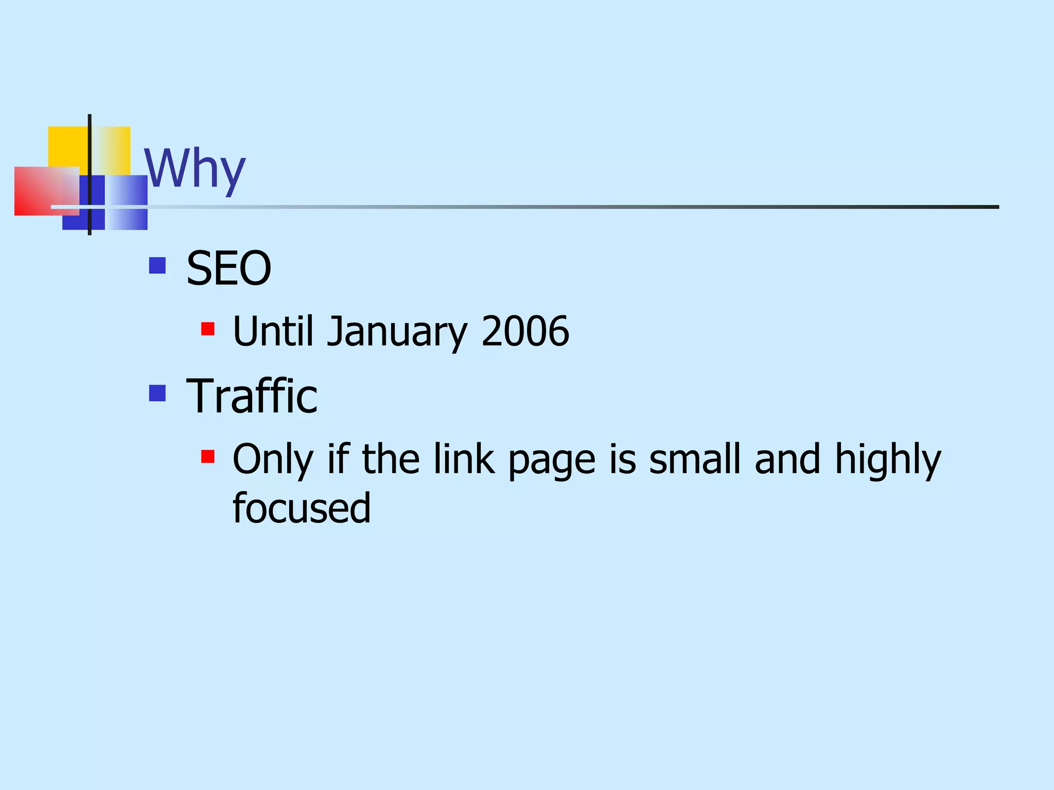 Why SEO Until January 2006 Traffic Only if the link page is small and highly focused 