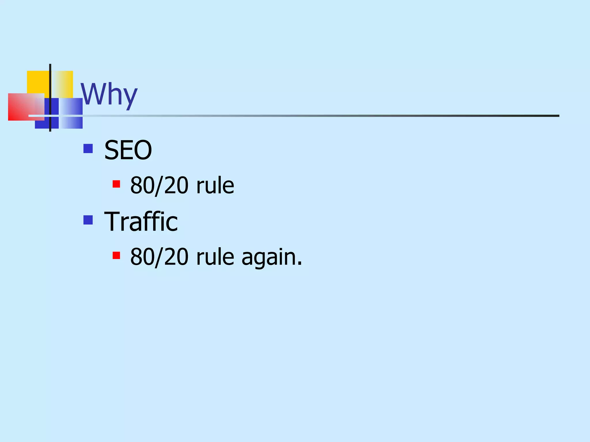 Why SEO 80/20 rule Traffic 80/20 rule again. 