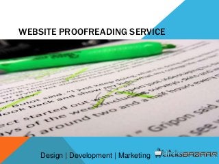 WEBSITE PROOFREADING SERVICE
Design | Development | Marketing
 